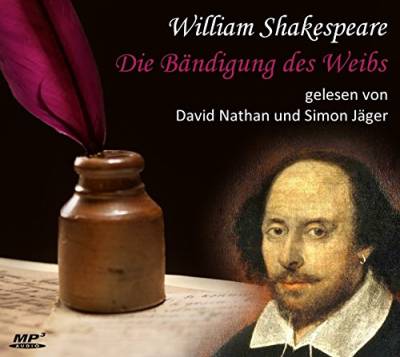 William Shakespeare: Die Bändigung des Weibs: gelesen von David Nathan und Simon Jäger